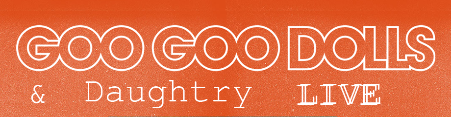 The Goo Goo Dolls & Daughtry